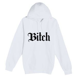 Offensive Vulgar Aesthetic Bitch Edgy E Girl E Boy Premium Pullover Hoodie