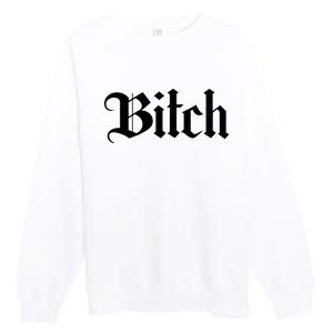 Offensive Vulgar Aesthetic Bitch Edgy E Girl E Boy Premium Crewneck Sweatshirt