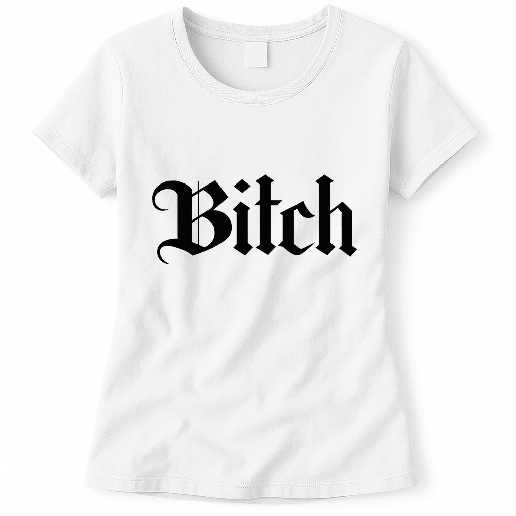 Offensive Vulgar Aesthetic Bitch Edgy E Girl E Boy Womens T-Shirt