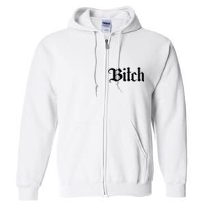 Offensive Vulgar Aesthetic Bitch Edgy E Girl E Boy Full Zip Hoodie