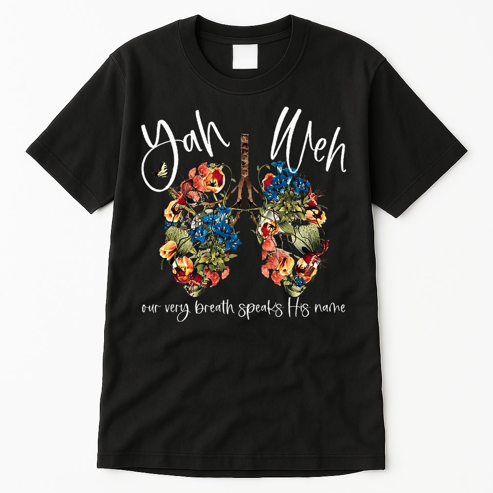 Our Very Breath Speaks His Name Yhwh Christian Religious Tall T-Shirt