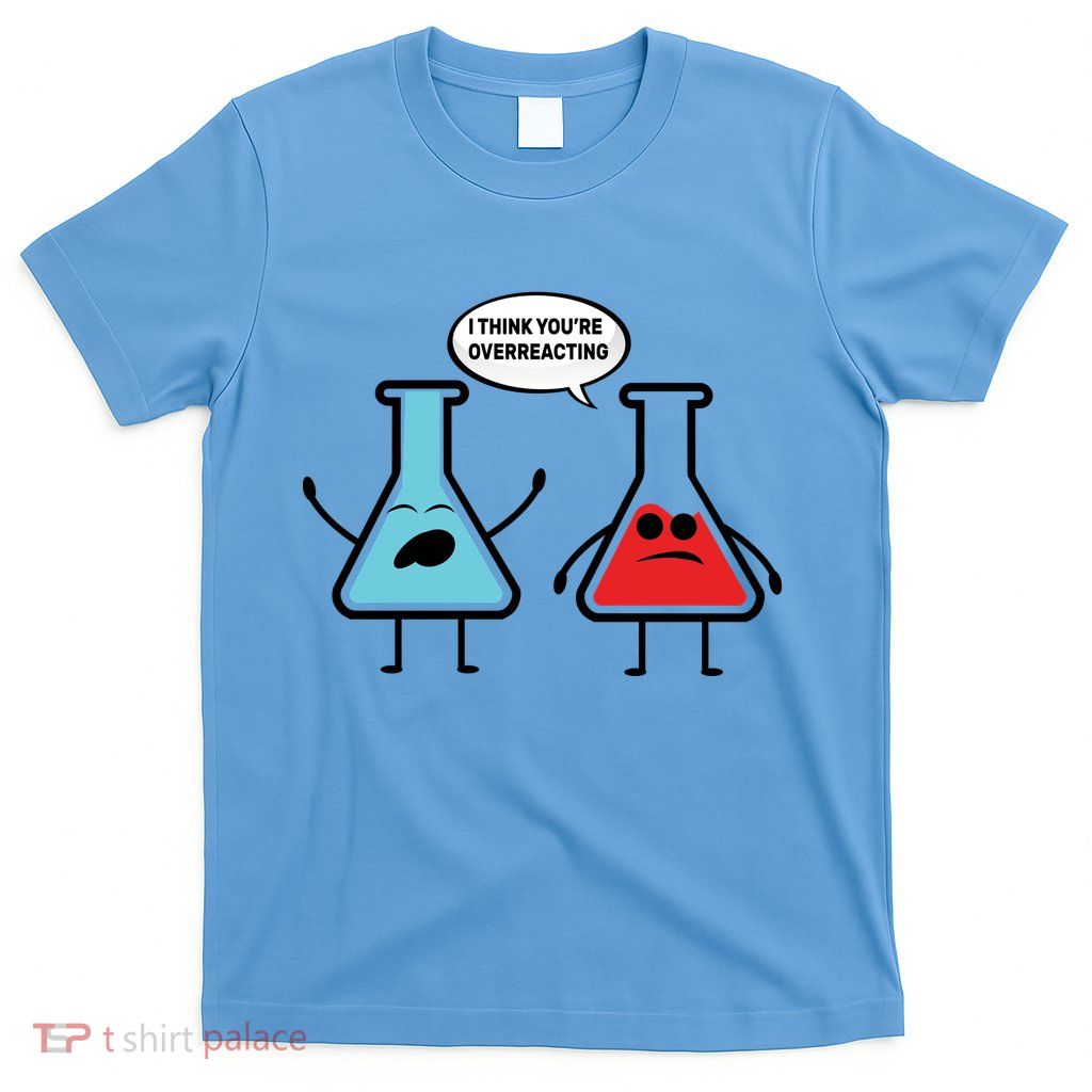 Overreacting T-Shirt