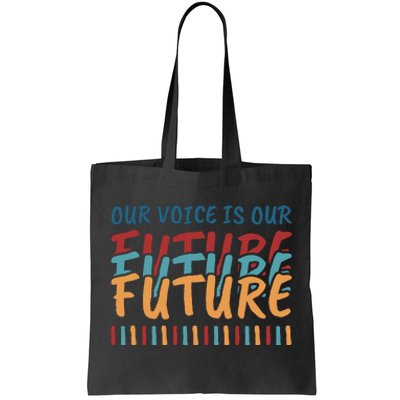 Our Voice Is Our Future Tote Bag