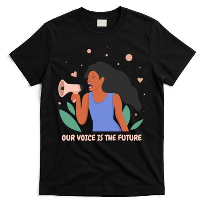 Our Voice Is The Future T-Shirt