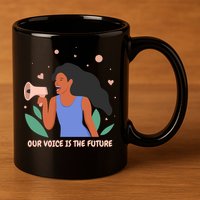 Our Voice Is The Future 11oz C Handle Ceramic Mug