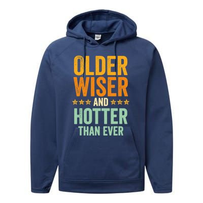 Older, Wiser And Hotter Than Ever, Funny, Jokes, Sarcastic Performance Fleece Hoodie