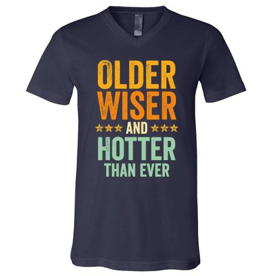 Older, Wiser And Hotter Than Ever, Funny, Jokes, Sarcastic V-Neck T-Shirt