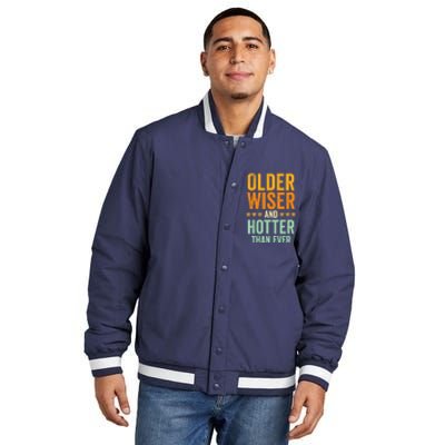 Older, Wiser And Hotter Than Ever, Funny, Jokes, Sarcastic Insulated Varsity Jacket