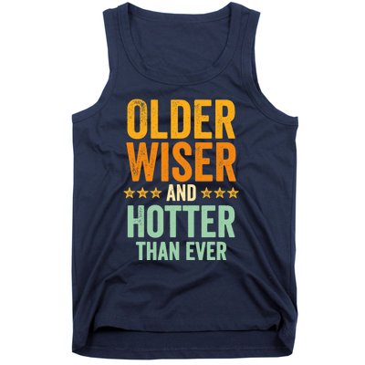 Older, Wiser And Hotter Than Ever, Funny, Jokes, Sarcastic Tank Top