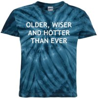 Older, Wiser And Hotter Than Ever, Funny, Jokes, Sarcastic Kids Tie-Dye T-Shirt