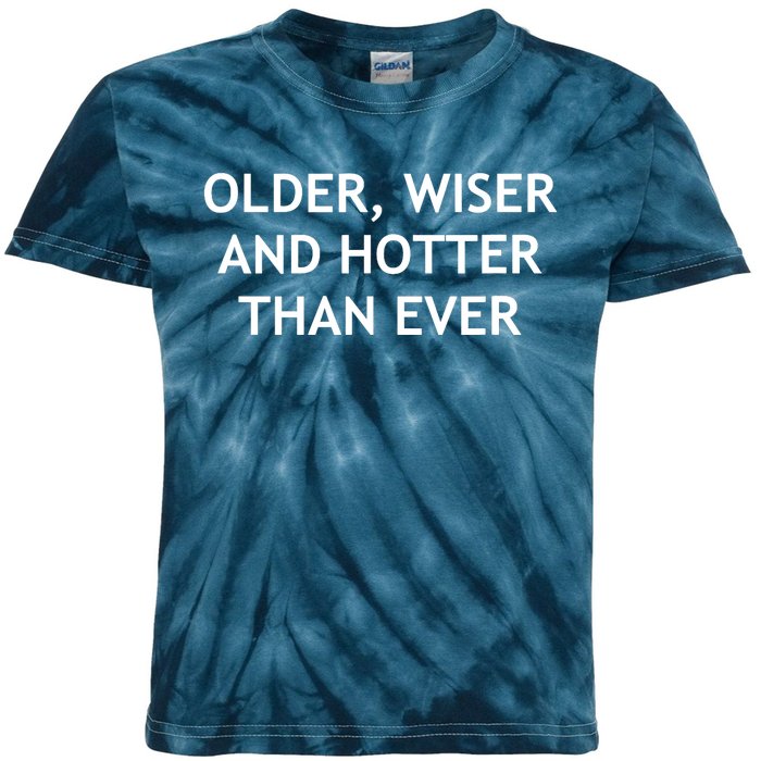 Older, Wiser And Hotter Than Ever, Funny, Jokes, Sarcastic Kids Tie-Dye T-Shirt