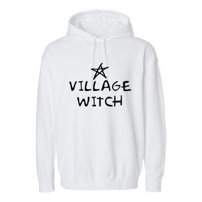 Occult Wicca And Pagan Witchcraft Wiccan Village Witch Cool Gift Garment-Dyed Fleece Hoodie