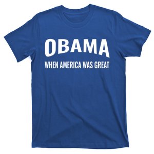 Obama When America Was Great Antitrump Gift T-Shirt