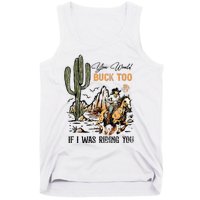 Oyou Would Buck Too If I Was Riding You Cowgirl Rodeo Tank Top