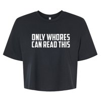 Only Whores Can Read This Bella+Canvas Jersey Crop Tee