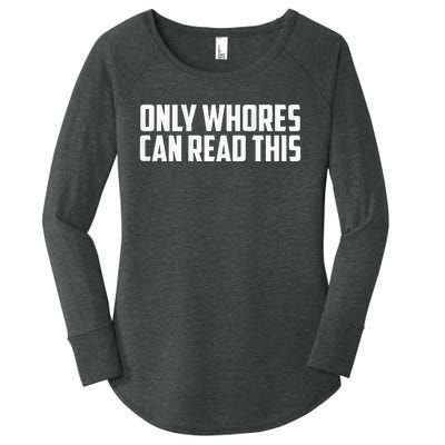 Only Whores Can Read This Women's Perfect Tri Tunic Long Sleeve Shirt