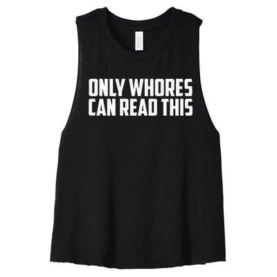 Only Whores Can Read This Women's Racerback Cropped Tank