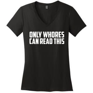 Only Whores Can Read This Funny Adult Saying Women's V-Neck T-Shirt