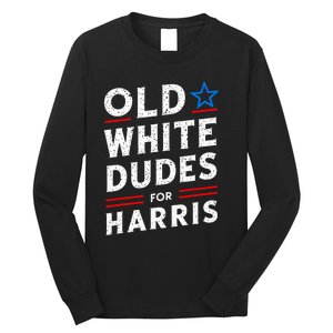 Old White Dudes For Harris Kamala 2024 Long Sleeve Shirt