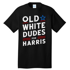 Old White Dudes For Harris Kamala 2024 Tall T-Shirt