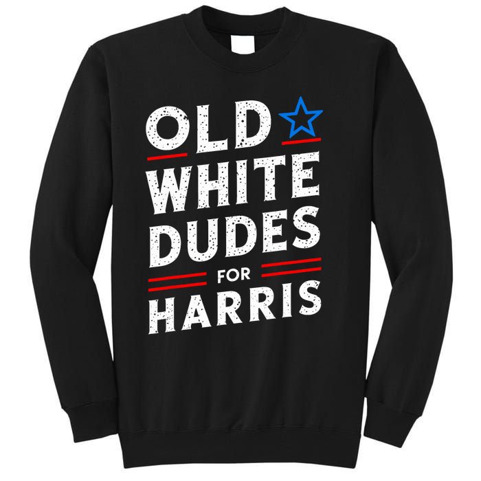 Old White Dudes For Harris Kamala 2024 Tall Sweatshirt