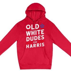 Old White Dudes For Harris Kamala 2024 Premium Pullover Hoodie