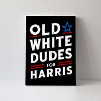 Old White Dudes For Harris Kamala 2024 Canvas