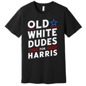 Old White Dudes For Harris Kamala 2024 Premium T-Shirt