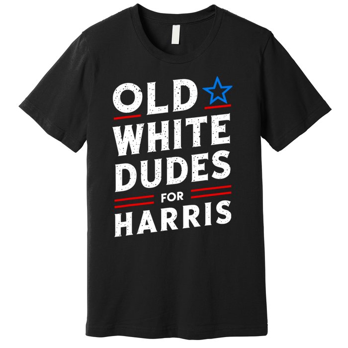 Old White Dudes For Harris Kamala 2024 Premium T-Shirt