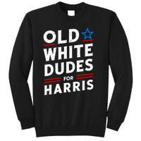 Old White Dudes For Harris Kamala 2024 Tall Sweatshirt