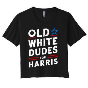 Old White Dudes For Harris Kamala 2024 Women's Crop Top Tee