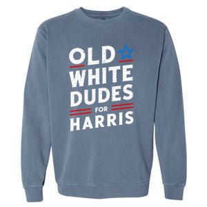 Old White Dudes For Harris Kamala 2024 Garment-Dyed Sweatshirt