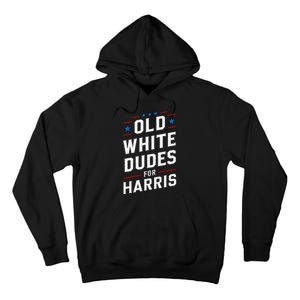 Old White Dudes For Harris Kamala 2024 Tall Hoodie