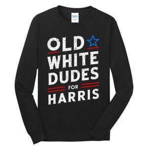 Old White Dudes For Harris Kamala 2024 Tall Long Sleeve T-Shirt