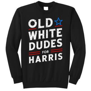 Old White Dudes For Harris Kamala 2024 Tall Sweatshirt