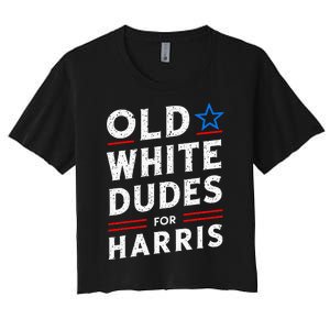 Old White Dudes For Harris Kamala 2024 Women's Crop Top Tee