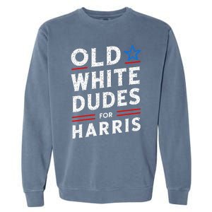 Old White Dudes For Harris Kamala 2024 Garment-Dyed Sweatshirt