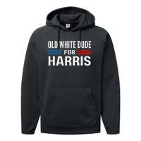 Old White Dude For Kamala Harris President 2024 Election Performance Fleece Hoodie