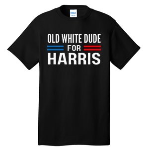 Old White Dude For Kamala Harris President 2024 Election Tall T-Shirt