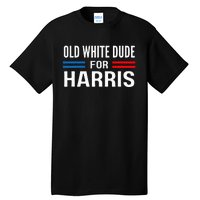 Old White Dude For Kamala Harris President 2024 Election Tall T-Shirt