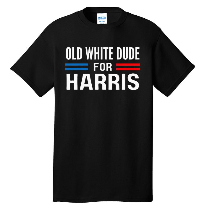 Old White Dude For Kamala Harris President 2024 Election Tall T-Shirt