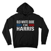 Old White Dude For Kamala Harris President 2024 Election Tall Hoodie