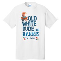 Old White Dude For Kamalaharris President 2024 Tall T-Shirt