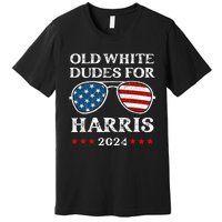 Old White Dudes For Harris Sunglasses Dad Papa For Kamala Premium T-Shirt