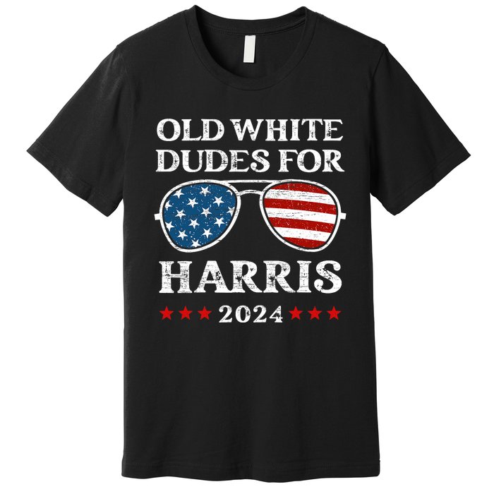 Old White Dudes For Harris Sunglasses Dad Papa For Kamala Premium T-Shirt