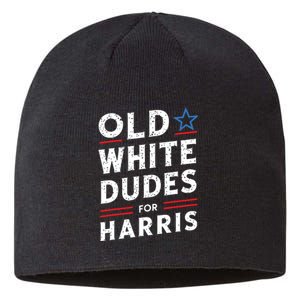 Old White Dudes For Harris Kamala 2024 Sustainable Beanie