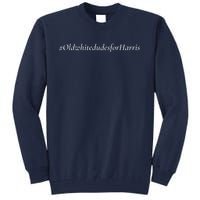 Old White Dudes For Harris Tall Sweatshirt