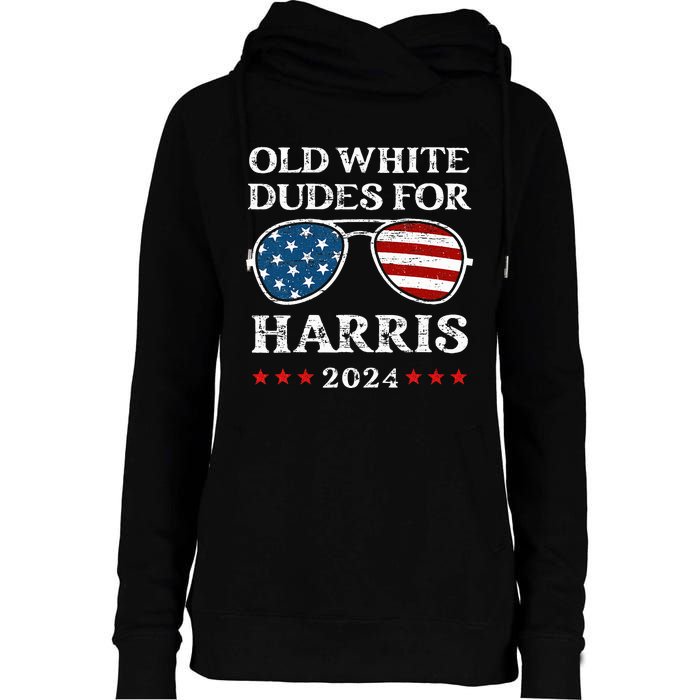 Old White Dudes For Harris Sunglasses Dad Papa For Kamala Womens Funnel Neck Pullover Hood