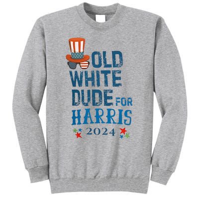 Old White Dude For Kamala Harris President 2024 Tall Sweatshirt