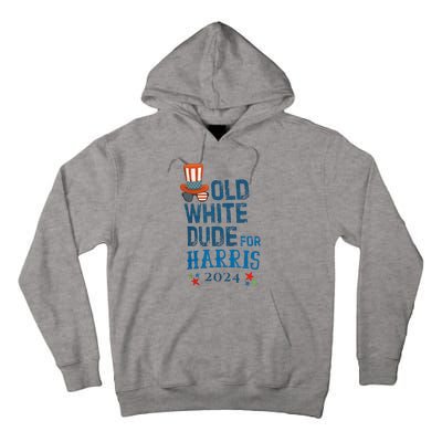 Old White Dude For Kamala Harris President 2024 Tall Hoodie